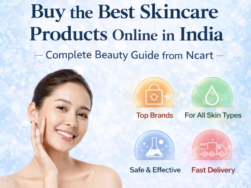 How to Choose the Right Skincare Products for Your Skin Type – Ncart Guide